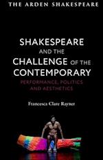 Shakespeare and the Challenge of the Contemporary: Performance, Politics and Aesthetics 