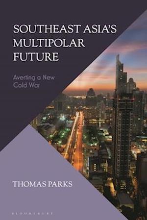 Southeast Asia’s Multipolar Future