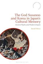 The God Susanoo and Korea in Japan's Cultural Memory: Ancient Myths and Modern Empire 