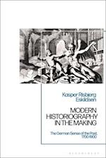 Modern Historiography in the Making: The German Sense of the Past, 1700-1900 