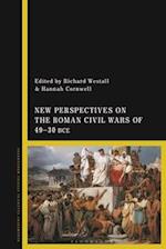 New Perspectives on the Roman Civil Wars of 49-30 Bce