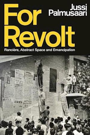 For Revolt: Rancière, Abstract Space and Emancipation