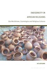 Indigeneity in African Religions: Oza Worldviews, Cosmologies and Religious Cultures 
