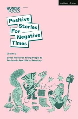 Positive Stories For Negative Times, Volume Two