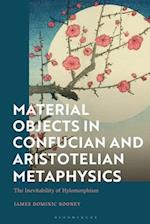 Material Objects in Confucian and Aristotelian Metaphysics: The Inevitability of Hylomorphism 