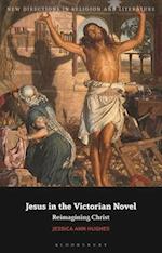 Jesus in the Victorian Novel: Reimagining Christ 