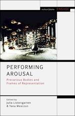 Performing Arousal: Precarious Bodies and Frames of Representation 