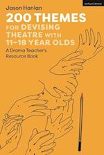 200 Themes for Devising with 11–18 Year Olds