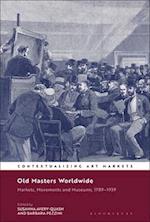 Old Masters Worldwide: Markets, Movements and Museums, 1789-1939 