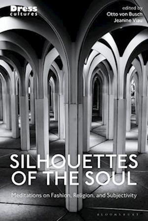 Silhouettes of the Soul: Meditations on Fashion, Religion, and Subjectivity