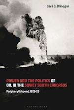 Power and the Politics of Oil in the Soviet South Caucasus