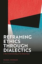 Reframing Ethics Through Dialectics
