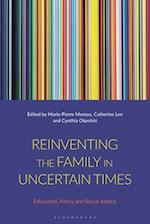 Reinventing the Family in Uncertain Times: Education, Policy and Social Justice 