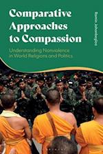 Comparative Approaches to Compassion: Understanding Nonviolence in World Religions and Politics 