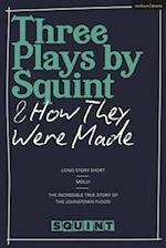 Three Plays by Squint & How They Were Made