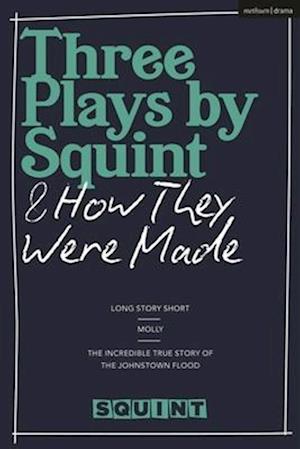 Three Plays by Squint & How They Were Made