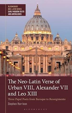 The Neo-Latin Verse of Urban VIII, Alexander VII and Leo XIII