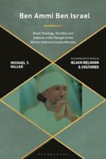 Ben Ammi Ben Israel: Black Theology, Theodicy and Judaism in the Thought of the African Hebrew Israelite Messiah 