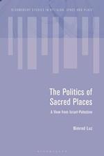 The Politics of Sacred Places: A View from Israel-Palestine 