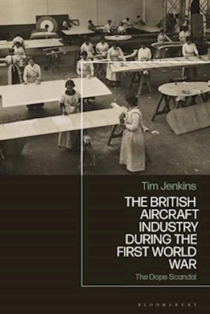 British Aircraft Industry during the First World War: The Dope Scandal