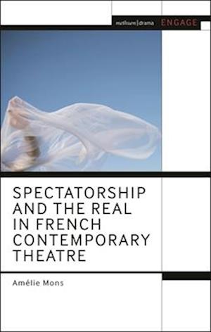 Spectatorship and the Real in French Contemporary Theatre