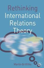 Rethinking International Relations Theory