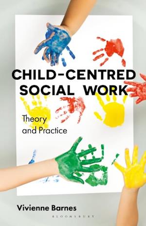 Child-Centred Social Work: Theory and Practice