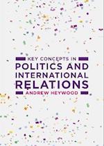 Key Concepts in Politics and International Relations