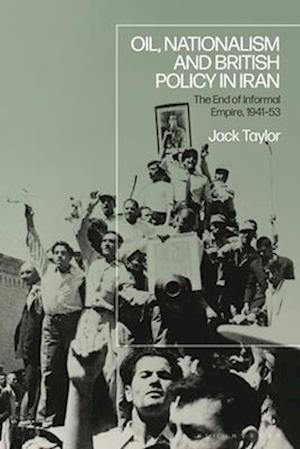 Oil, Nationalism and British Policy in Iran