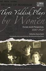 Three Yiddish Plays by Women: Female Jewish Perspectives, 1880-1920 