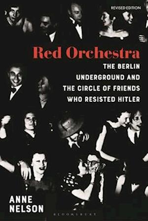 Red Orchestra: The Story of the Berlin Underground and the Circle of Friends Who Resisted Hitler - Revised Edition