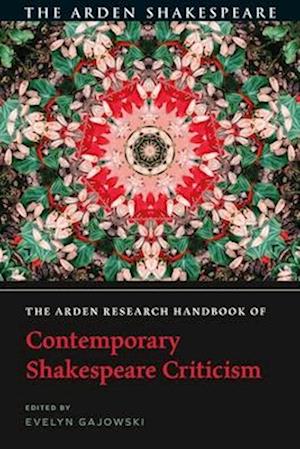 The Arden Research Handbook of Contemporary Shakespeare Criticism