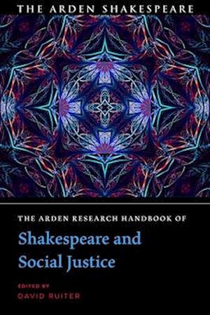 The Arden Research Handbook of Shakespeare and Social Justice