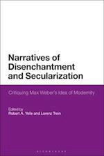 Narratives of Disenchantment and Secularization: Critiquing Max Weber's Idea of Modernity 