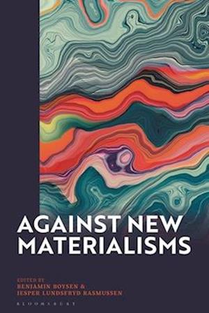 Against New Materialisms