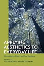 Applying Aesthetics to Everyday Life: Methodologies, History and New Directions 