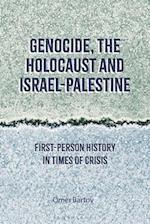 Genocide, the Holocaust and Israel-Palestine: First-Person History in Times of Crisis 