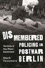 Dismembered Policing in Postwar Berlin: The Limits of Four-Power Government 