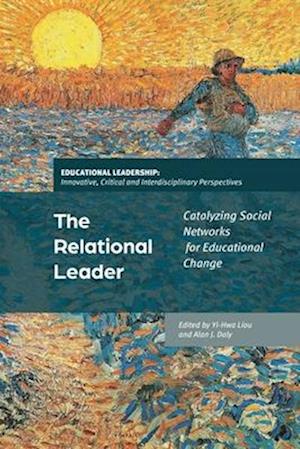 The Relational Leader: Catalyzing Social Networks for Educational Change