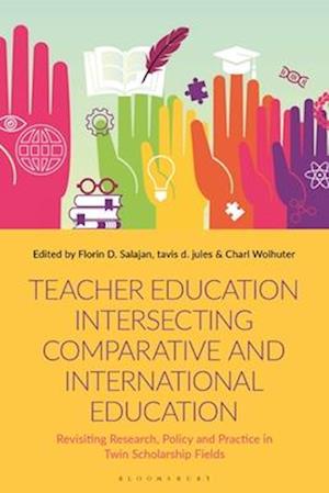 Teacher Education Intersecting Comparative and International Education: Revisiting Research, Policy and Practice in Twin Scholarship Fields