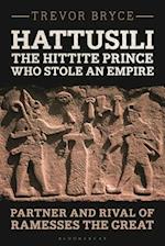 Hattusili, the Hittite Prince Who Stole an Empire