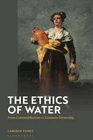The Ethics of Water: From Commodification to Common Ownership