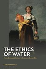 The Ethics of Water: From Commodification to Common Ownership 