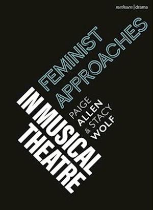 Feminist Approaches to Musical Theatre