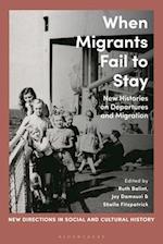 When Migrants Fail to Stay: New Histories on Departures and Migration 