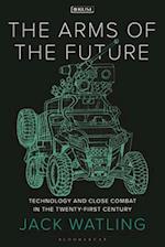 The Arms of the Future: Technology and Close Combat in the Twenty-First Century 