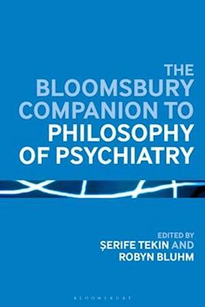 The Bloomsbury Companion to Philosophy of Psychiatry