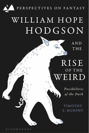 William Hope Hodgson and the Rise of the Weird