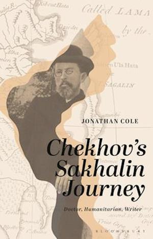 Chekhov's Sakhalin Journey: Doctor, Humanitarian, Author