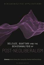 Deleuze, Guattari and the Schizoanalysis of Post-Neoliberalism